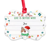Christmas Cat Ornament - Life Is Better With Cat Personalized Christmas Cat Ornaments